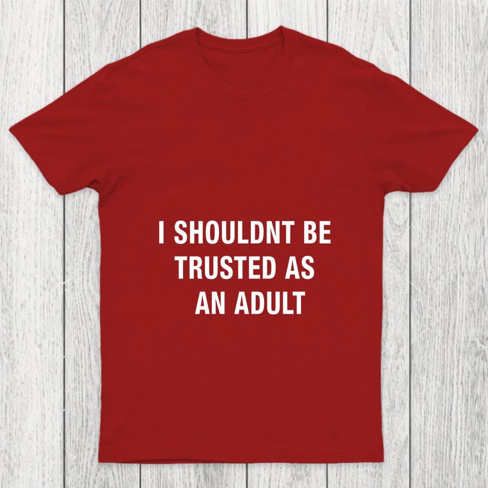 Trusted As An Adult Chicluma T Shirt