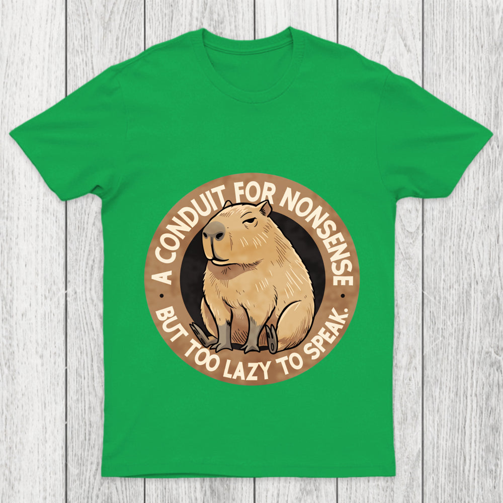 A Conduit For Nonsense But Too Lazy To Speak Chicluma T Shirt