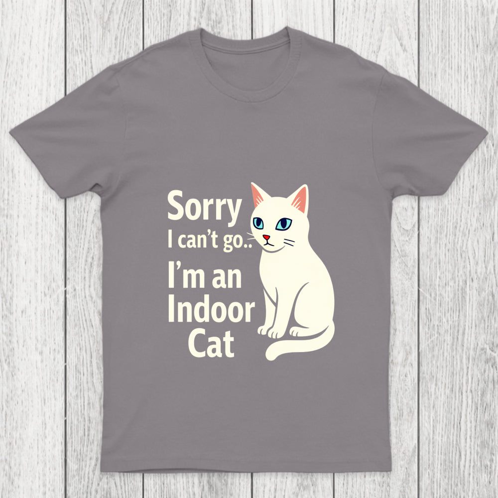 Sorry I Can't Go I Am An Indoor Cat Chicluma T Shirt