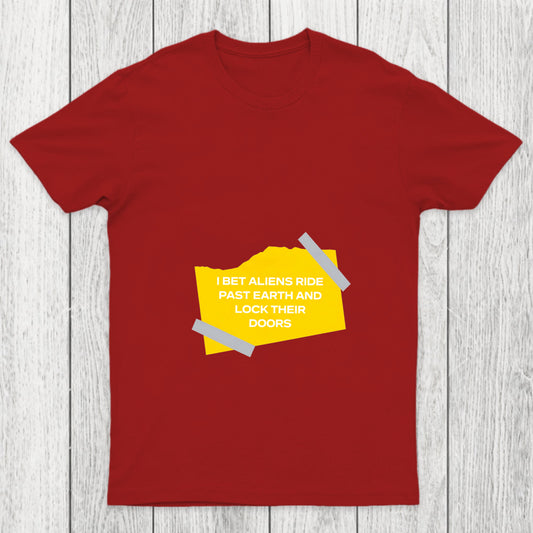 I Bet Aliens Ride Past Earth And Lock Their Doors Chicluma T Shirt