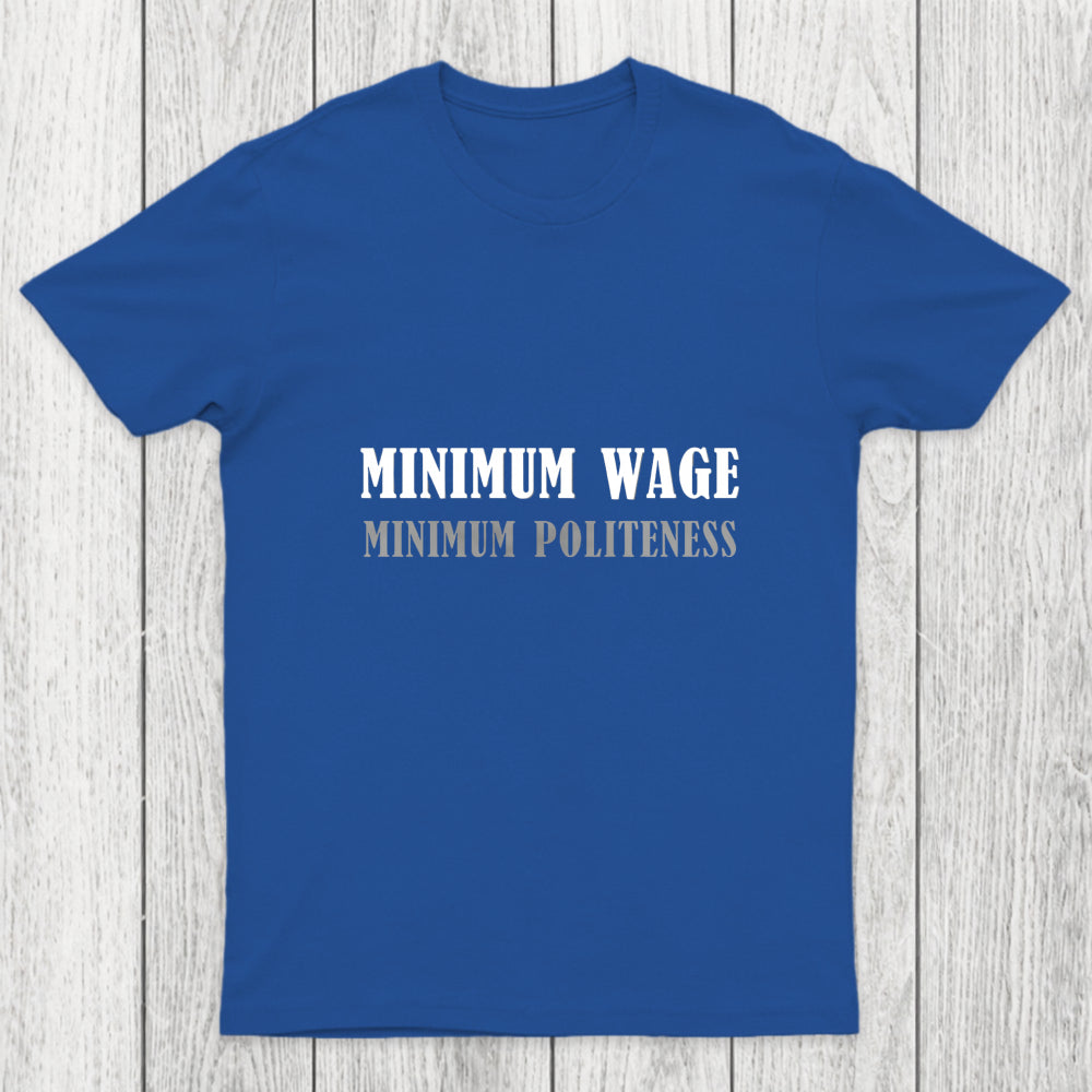 Minimum Wage Minimum Politeness Chicluma T Shirt