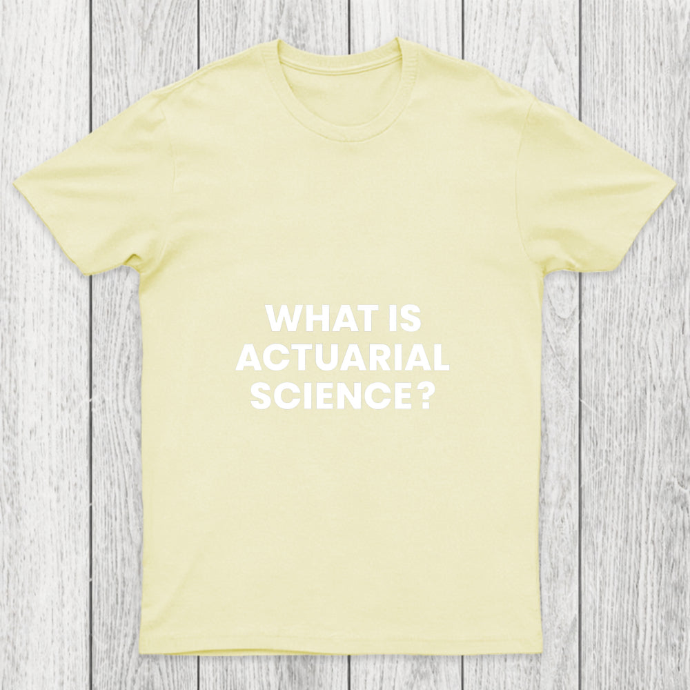 What Is Actuarial Science Chicluma T Shirt