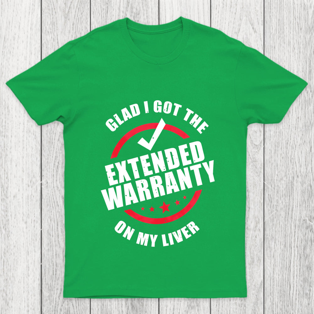 Glad I Got The Extended Warranty On My Liver Chicluma T Shirt