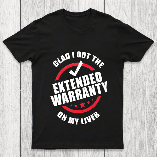 Glad I Got The Extended Warranty On My Liver Chicluma T Shirt