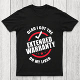 Glad I Got The Extended Warranty On My Liver Chicluma T Shirt