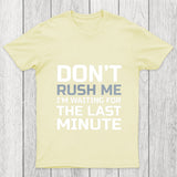 Don'T Rush Me Chicluma T Shirt