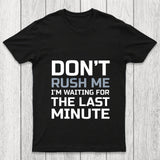 Don'T Rush Me Chicluma T Shirt