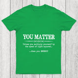You Matter Chicluma T Shirt