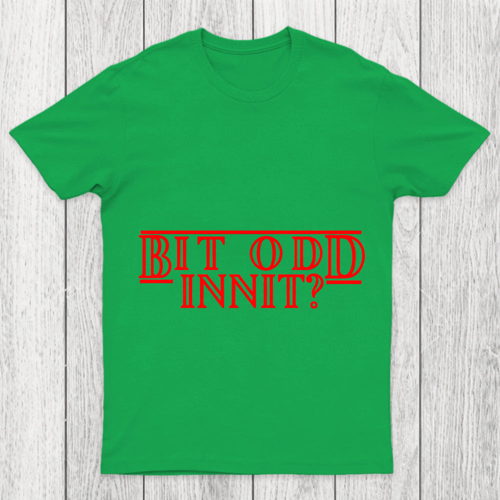 Bit Odd Innit Chicluma T Shirt