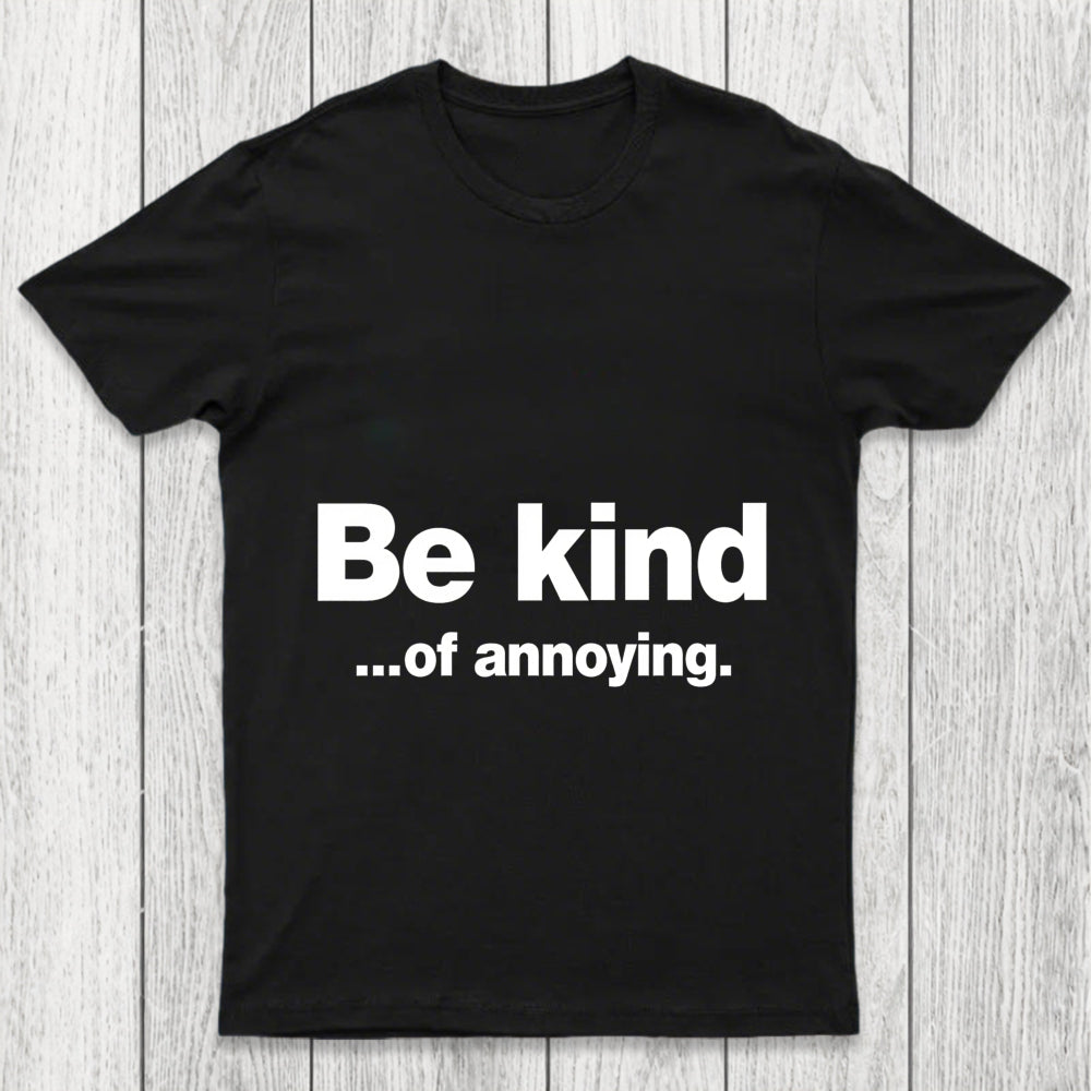 Be Kind Of Annoying Chicluma T Shirt