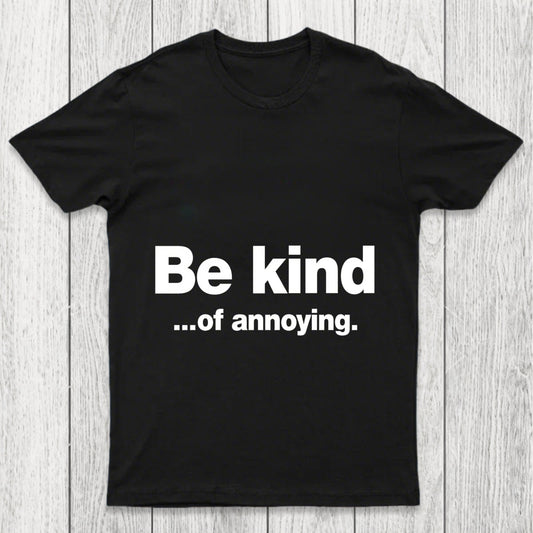 Be Kind Of Annoying Chicluma T Shirt
