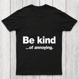 Be Kind Of Annoying Chicluma T Shirt