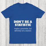 Don't Be A Statistic Chicluma T Shirt