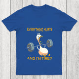 Everything Hurts And Im Tired Chicluma T Shirt