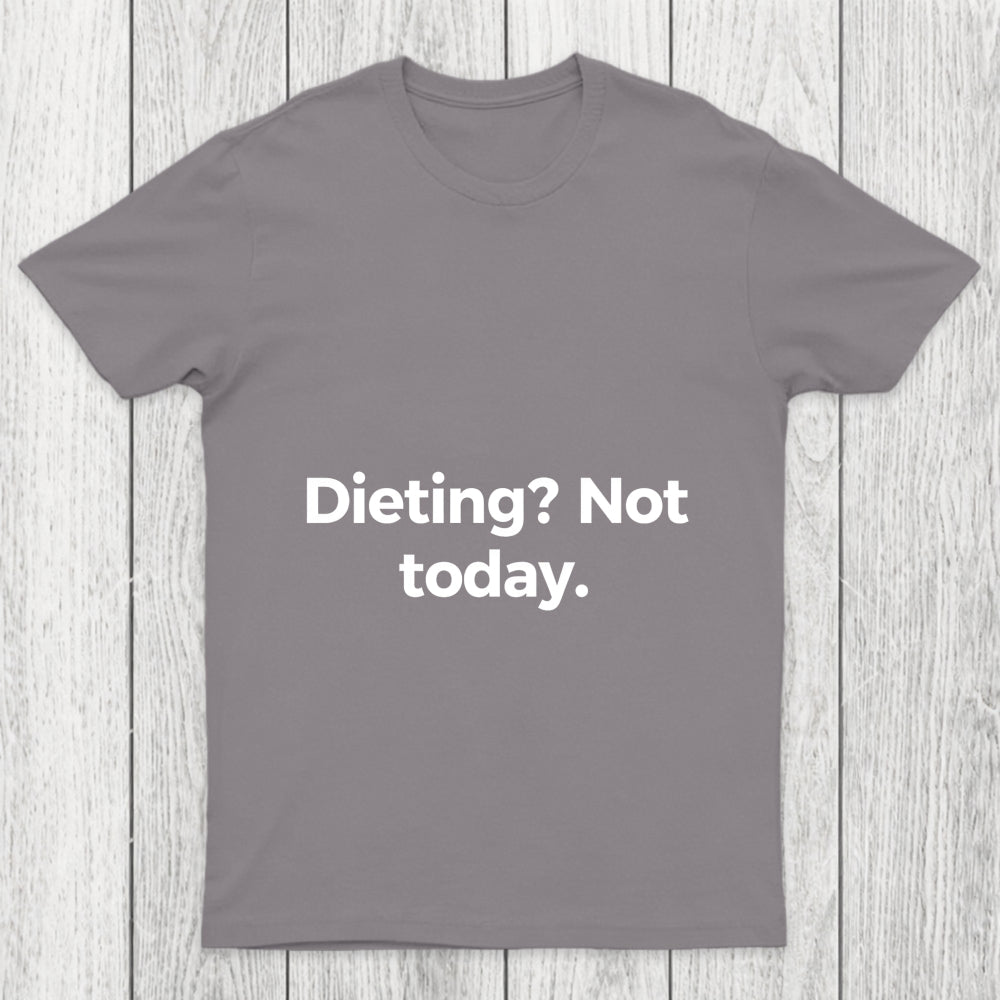 Dieting Not Today Chicluma T Shirt