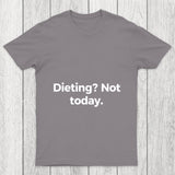 Dieting Not Today Chicluma T Shirt