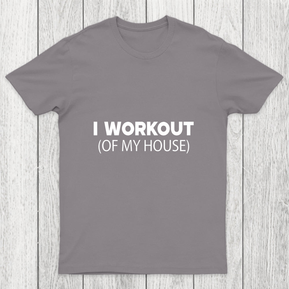 Workout Of My House Chicluma T Shirt