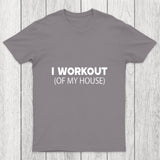 Workout Of My House Chicluma T Shirt