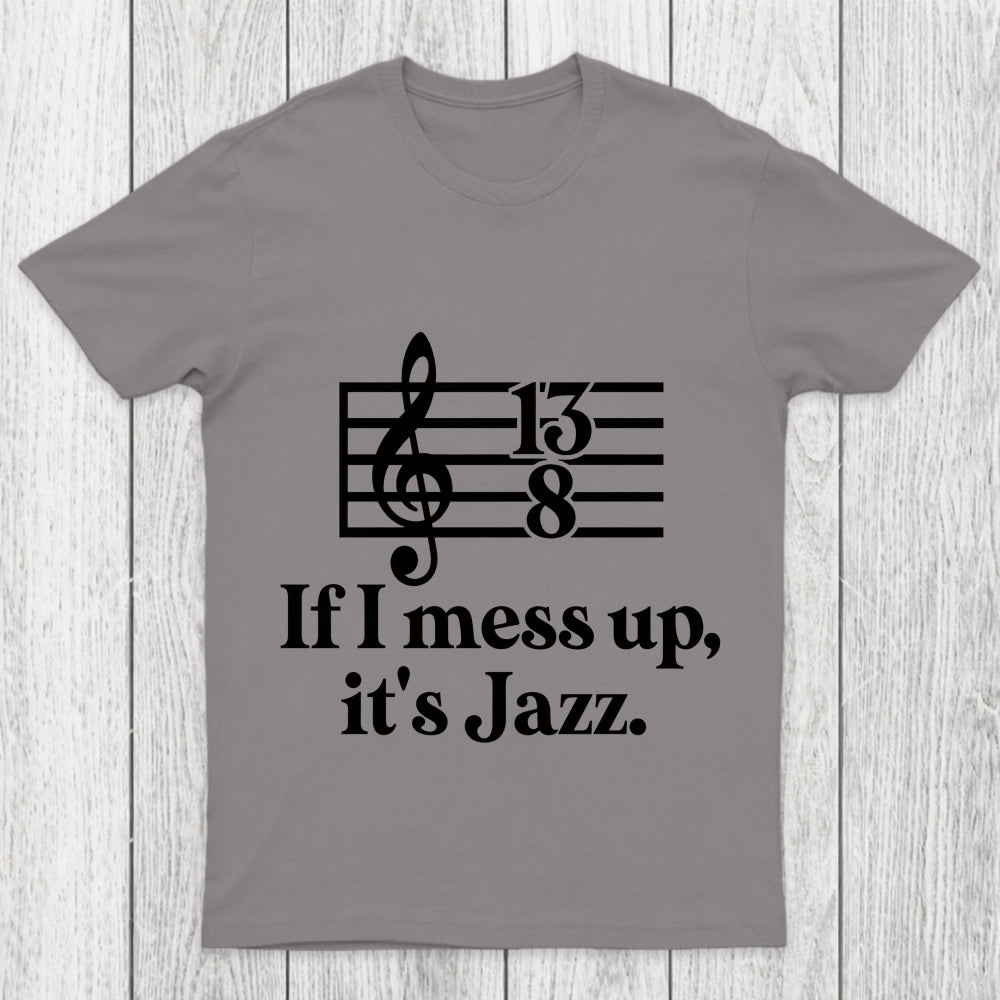 If I Mess Up Its Jazz Chicluma T Shirt