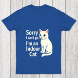 Sorry I Can't Go I Am An Indoor Cat Chicluma T Shirt