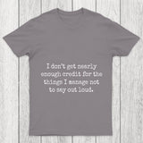 I Don T Get Nearly Enough Credit Chicluma T Shirt