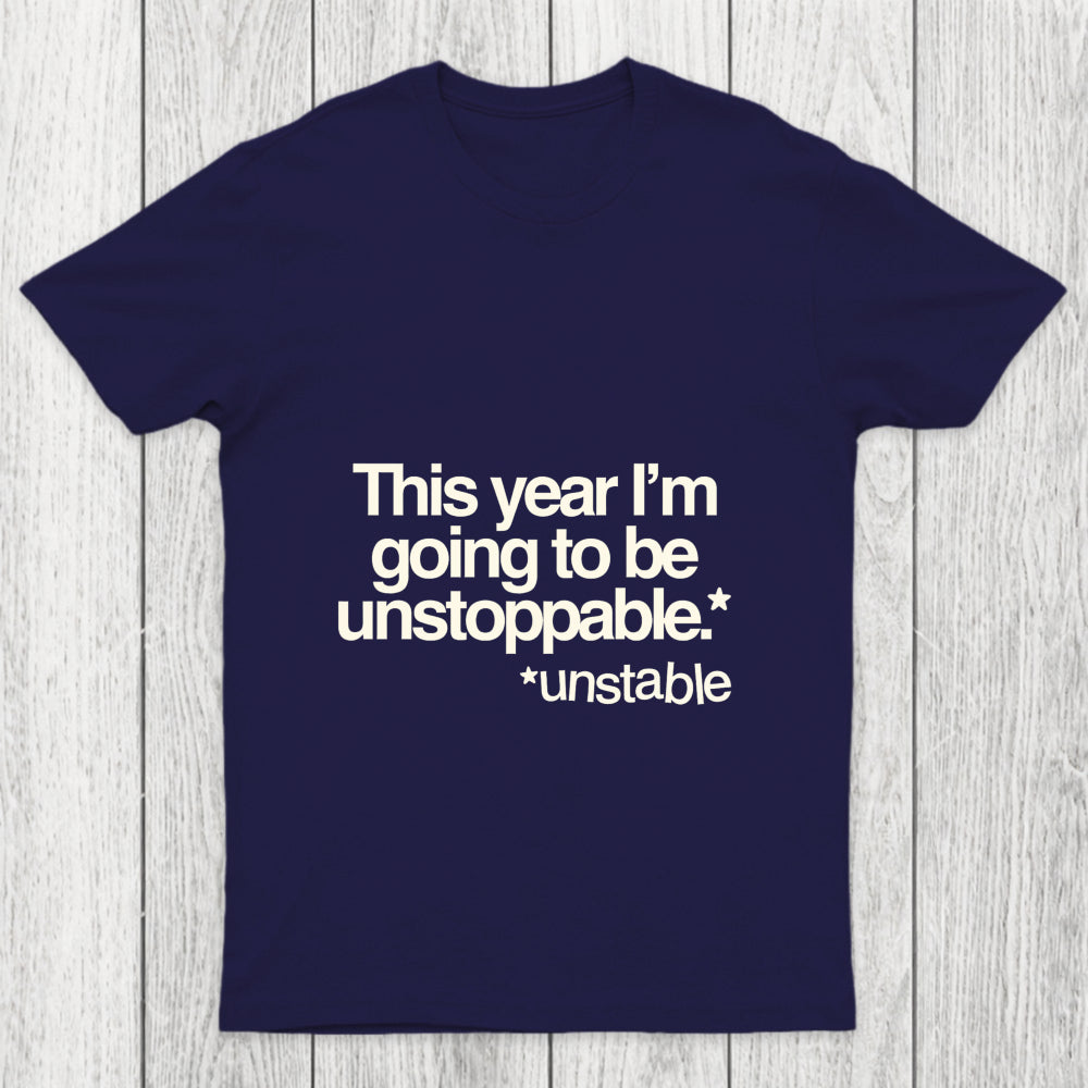 This Year I'M Going To Be Unstoppable Unstable Chicluma T Shirt