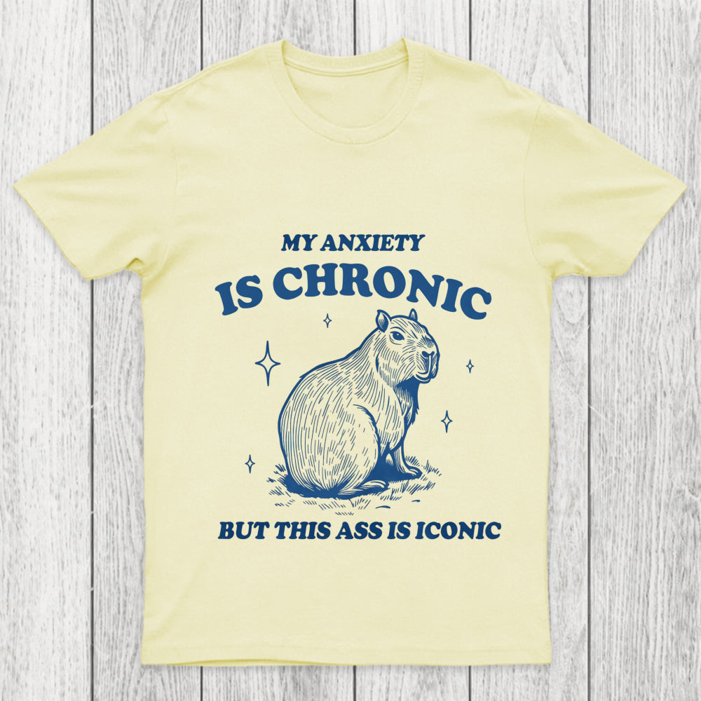 My Anxiety Is Chronic Chicluma T Shirt