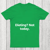 Dieting Not Today Chicluma T Shirt