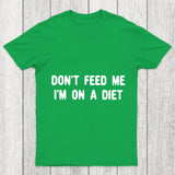 Don't Feed Me Im On A Diet Chicluma T Shirt