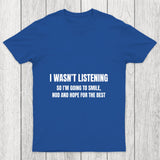 I Was Not Listening Chicluma T Shirt