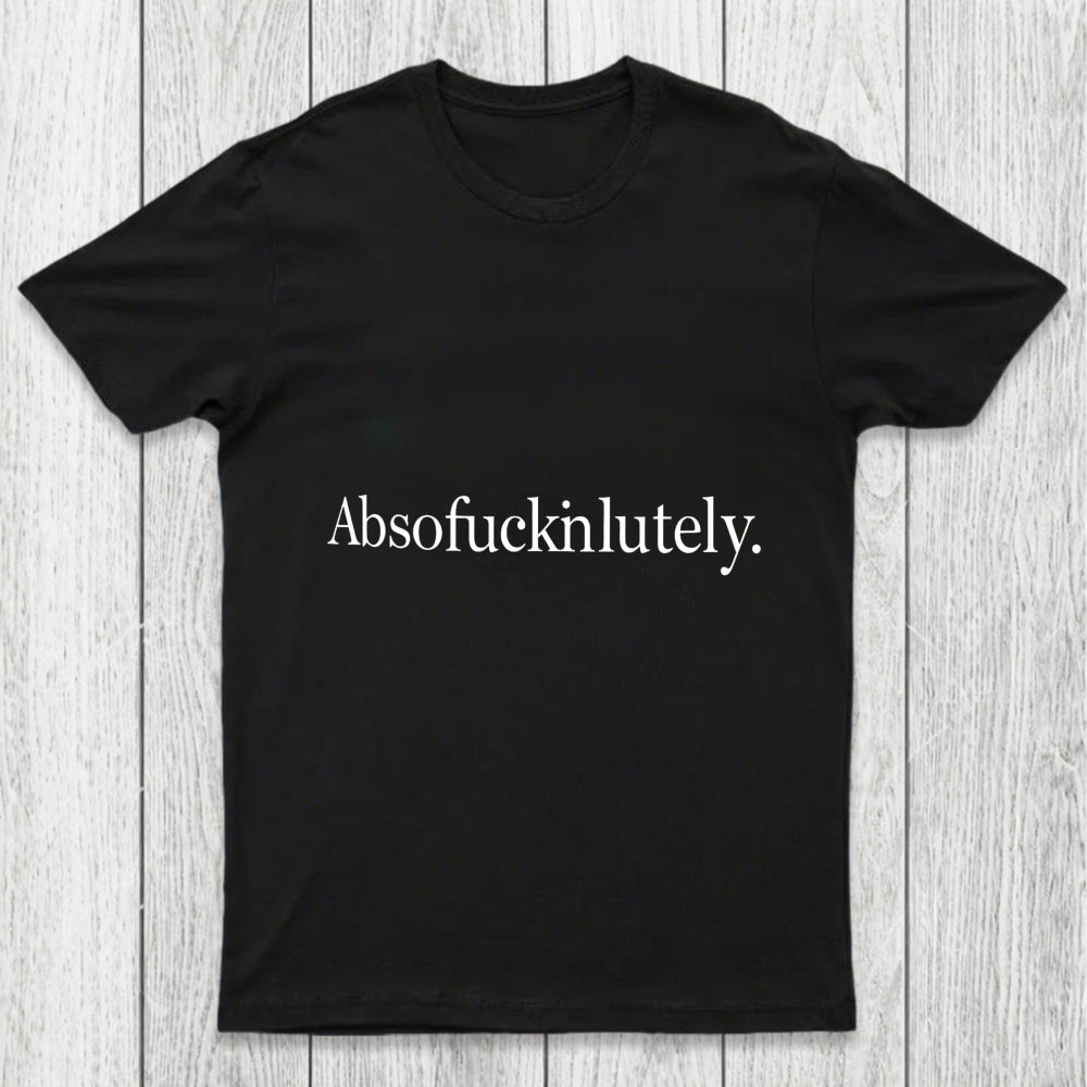 Absofuckinlutely Chicluma T Shirt