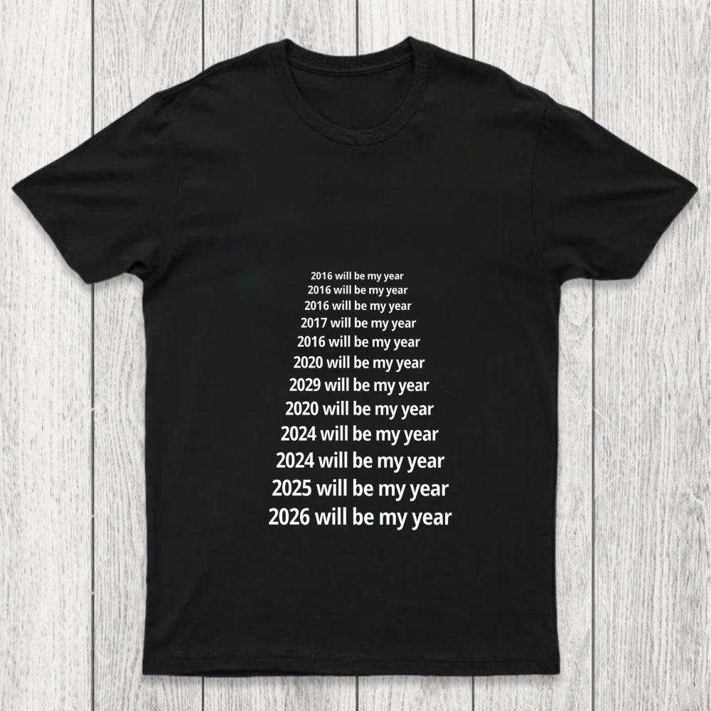 Next Year Will Be My Year Chicluma T Shirt