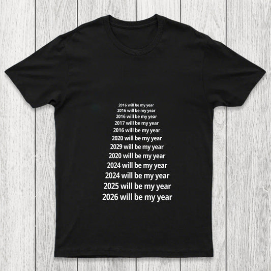 Next Year Will Be My Year Chicluma T Shirt