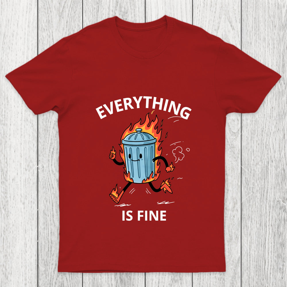 Everything Is Fine Trash Fire Chicluma T Shirt