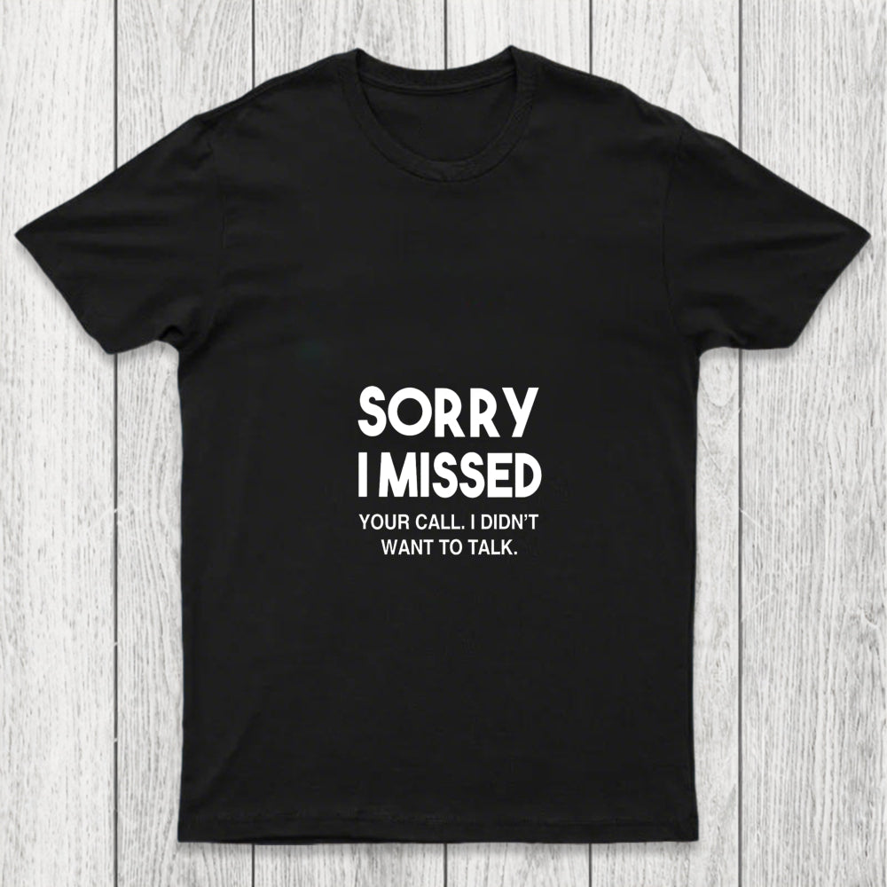 Sorry I Missed Your Call I Didn't Want To Talk Chicluma T Shirt