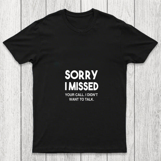 Sorry I Missed Your Call I Didn't Want To Talk Chicluma T Shirt