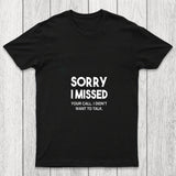 Sorry I Missed Your Call I Didn't Want To Talk Chicluma T Shirt
