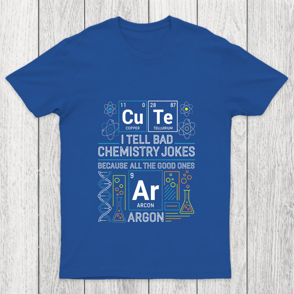 Bad Chemistry Jokes Chicluma T Shirt