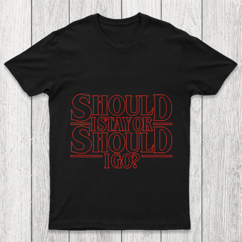 Should I Stay Or Should I Go Chicluma T Shirt