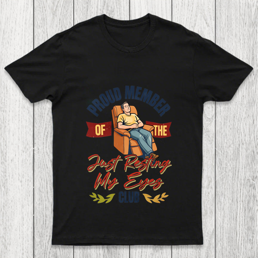 Proud Member Of The Just Resting My Eyes Club Funny Dad Shirt Chicluma T Shirt