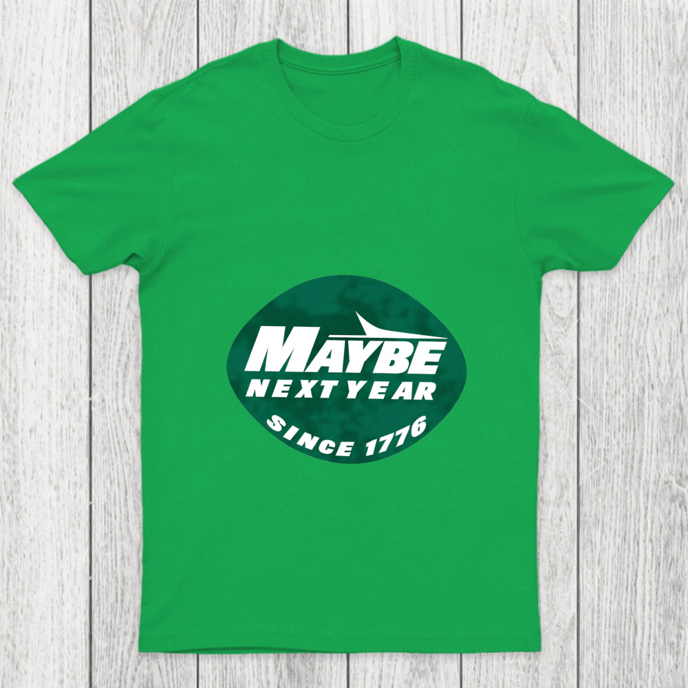 Maybe Next Year Chicluma T Shirt