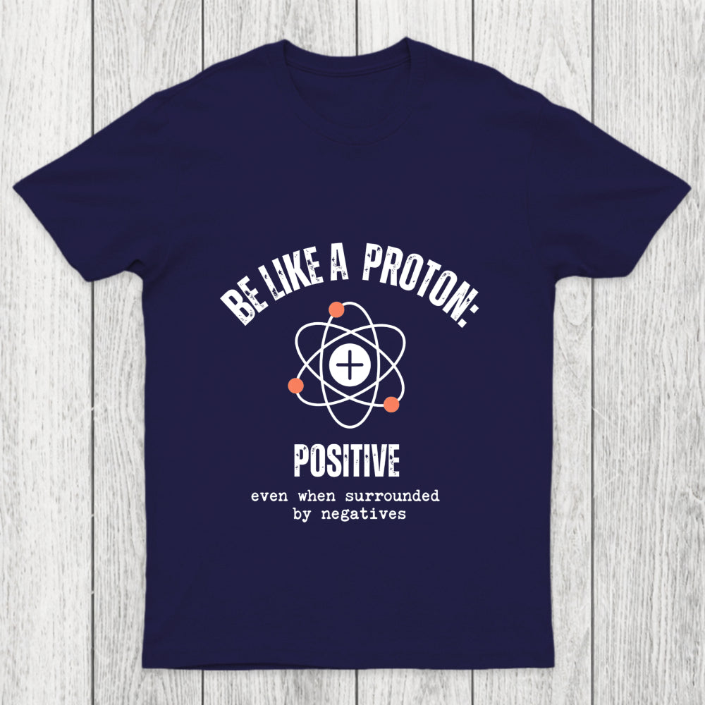 Be Like A Proton Chicluma T Shirt