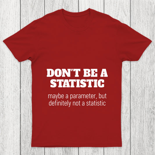 Don't Be A Statistic Chicluma T Shirt