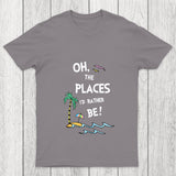 Oh The Places I'd Rather Be Chicluma T Shirt