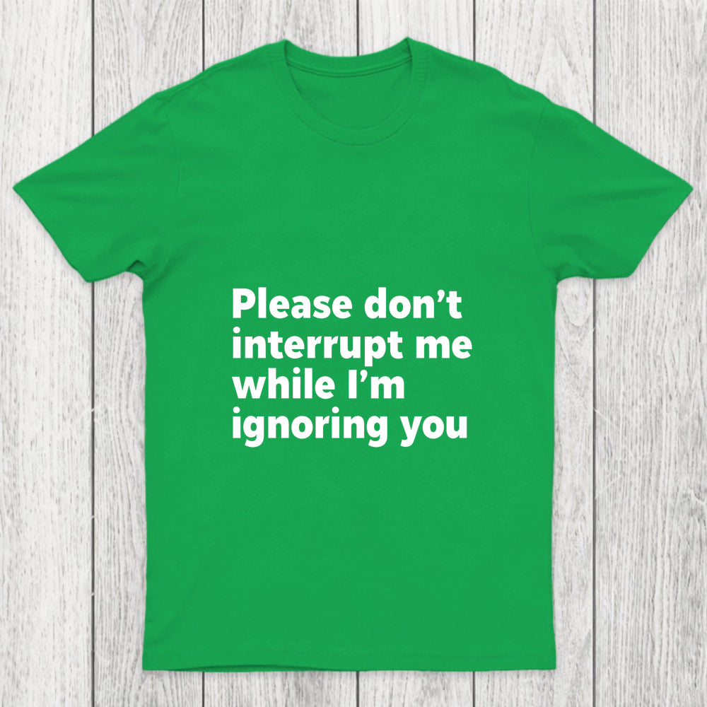 Don't Interrupt Me Chicluma T Shirt