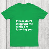 Don't Interrupt Me Chicluma T Shirt