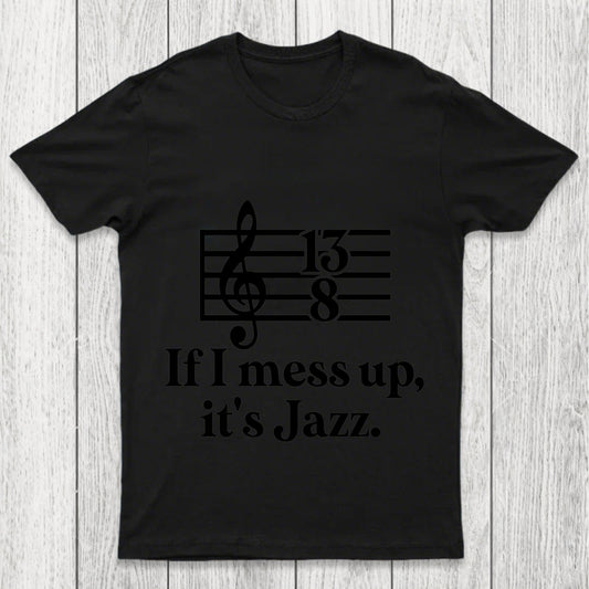 If I Mess Up Its Jazz Chicluma T Shirt