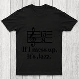 If I Mess Up Its Jazz Chicluma T Shirt