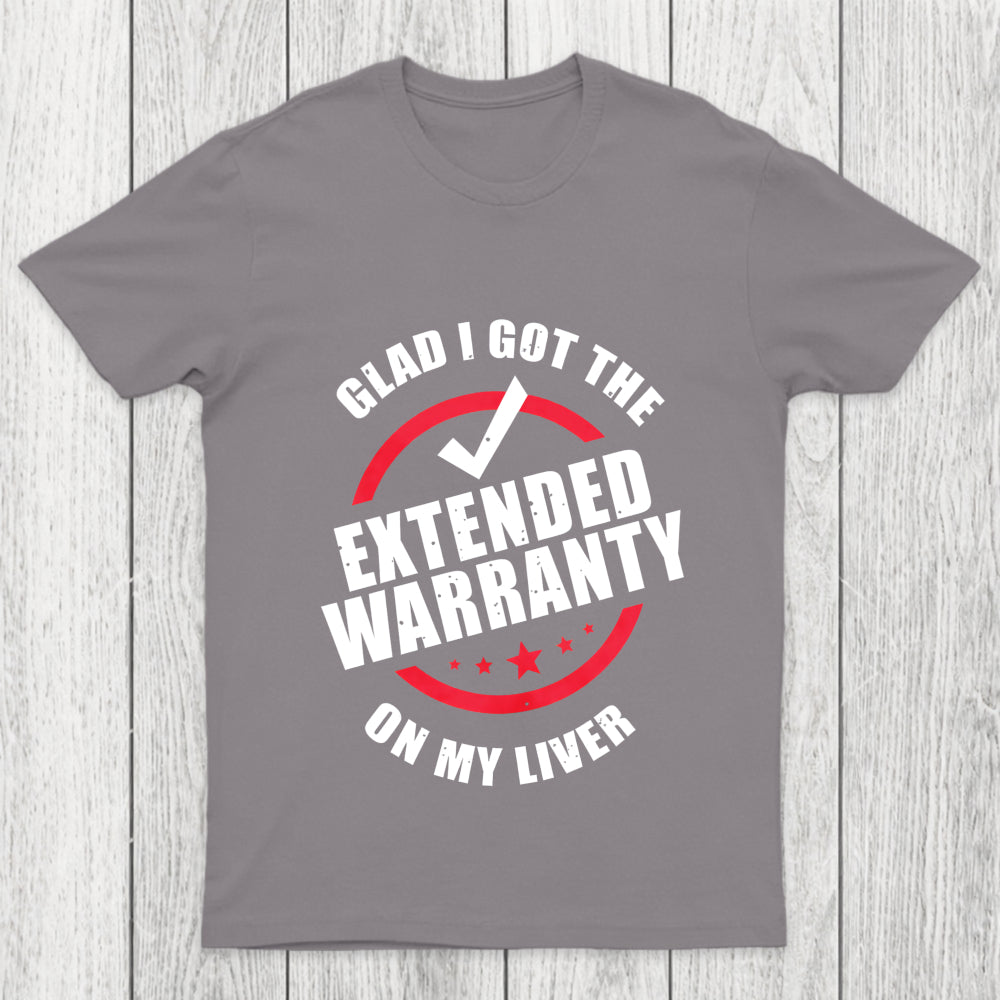 Glad I Got The Extended Warranty On My Liver Chicluma T Shirt