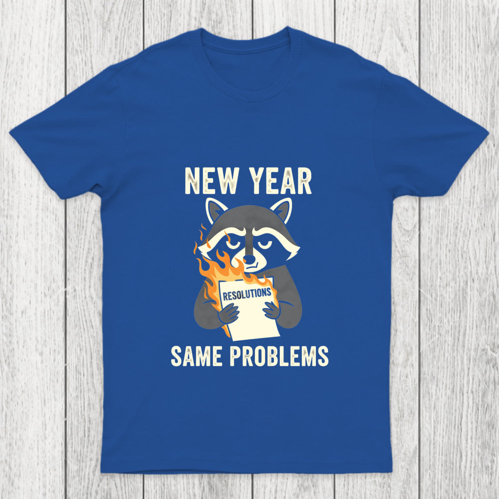 New Year Same Problems Chicluma T Shirt